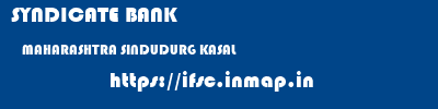 SYNDICATE BANK  MAHARASHTRA SINDUDURG KASAL   ifsc code